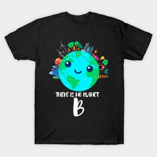 There Is No Palnet B T-Shirt